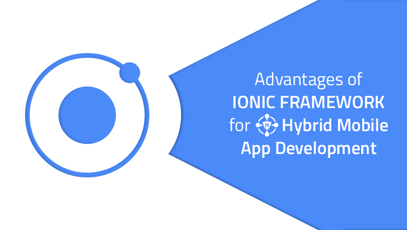 Benefits of using ionic framework for hybrid app development